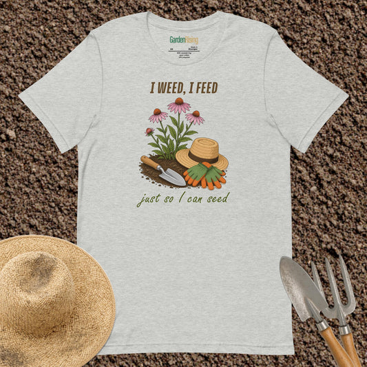 I weed, I feed garden t-shirt